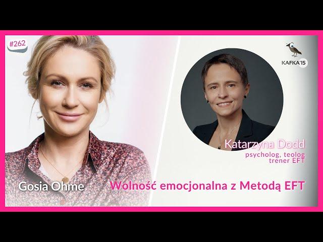 Wolność emocjonalna z Metodą EFT - Katarzyna Dodd Gosia Ohme | Kafka'15 odc. 262