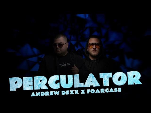 Andrew Dexx x FoarCass - Perculator