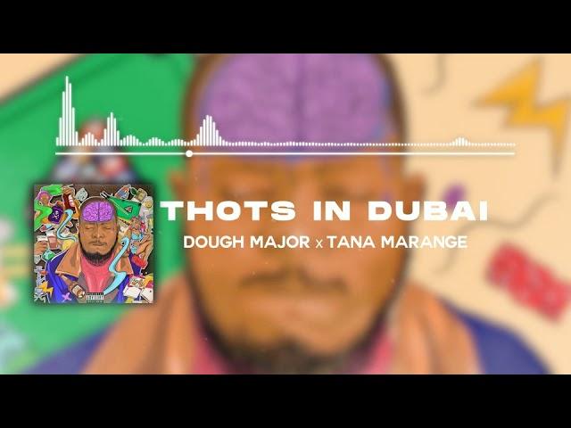 Dough Major - Thots in Dubai (Official Audio) ft. Tana Marange