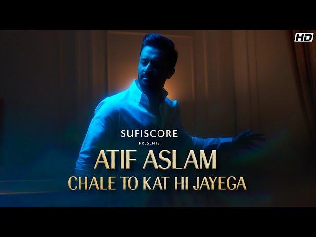 Chale To Kat Hi Jayega - Atif Aslam | Musarrat Nazeer | Sufiscore | Latest Atif Aslam Song Video