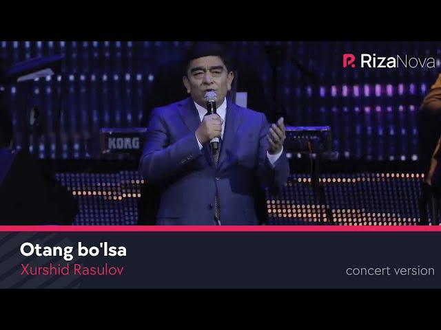 Xurshid Rasulov - Otang bo'lsa (LIVE VIDEO 2021)