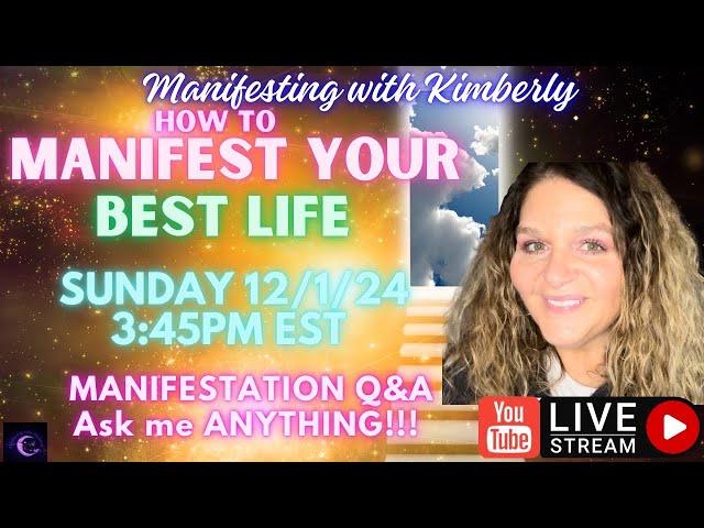 Part 2 How to MANIFEST your DREAM LIFE LIVE Q&A 12/1/24 Manifesting with Kimberly is live!