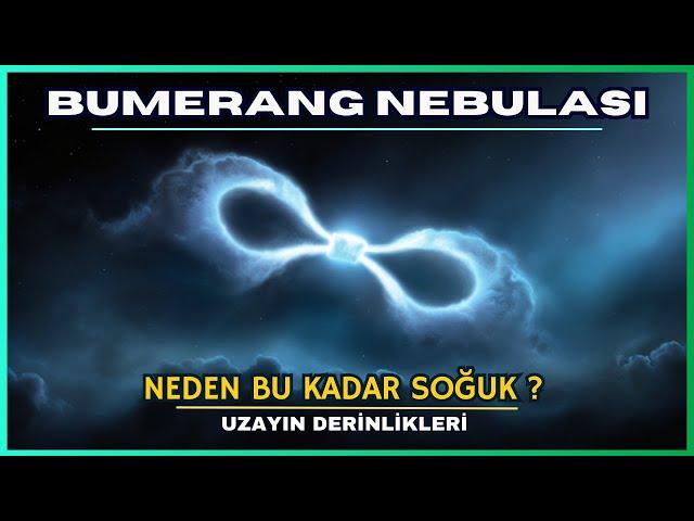 Evrenin En Soğuk Noktası | Bumerang Nebulası ile Mutlak Sıfıra Yaklaşmak