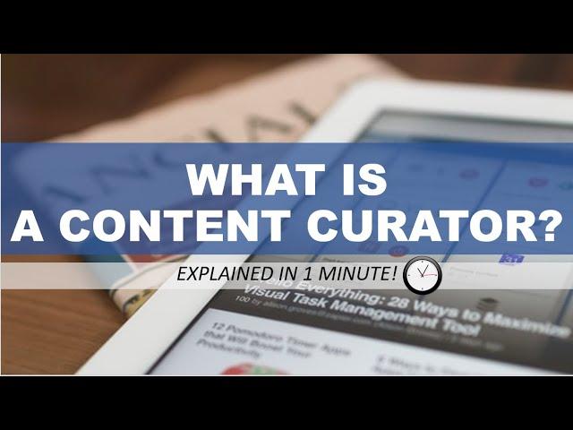 WHAT IS A CONTENT CURATOR? Explained in 1 minute!