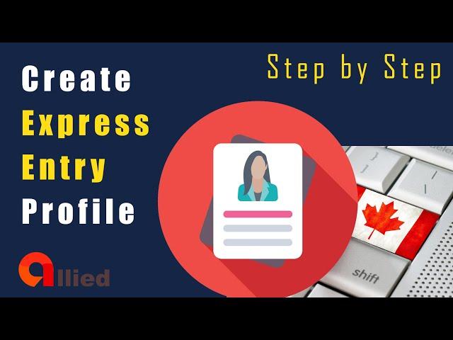 Create Express Entry profile - STEP BY STEP (with common mistakes that you're likely to make!)