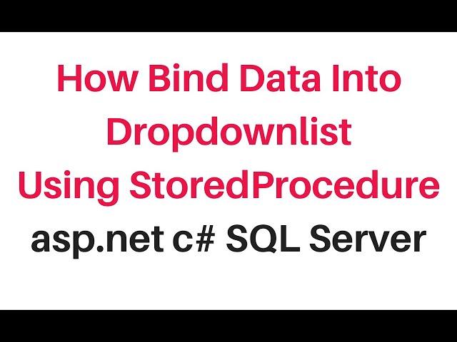 How to bind dropdownlist using asp.net stored procedure c#4.6