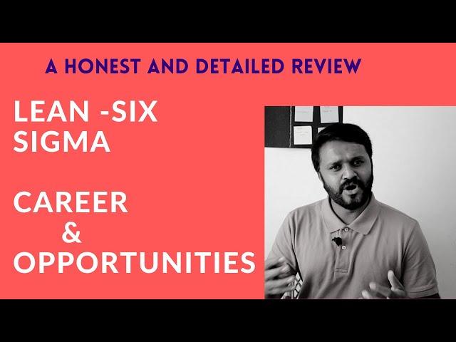 Lean Six Sigma career and Job Opportunities: A detailed and honest review