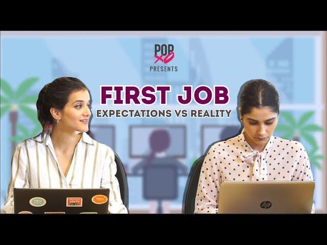 First Job: Expectations Vs Reality - POPxo