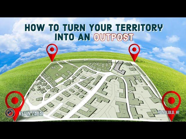 Turning Your Territory Into An Outpost | Kevin Zadai