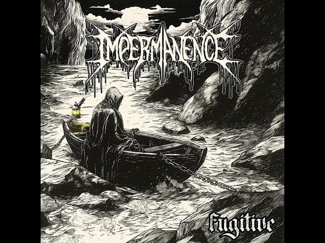 Impermanence - Fugitive