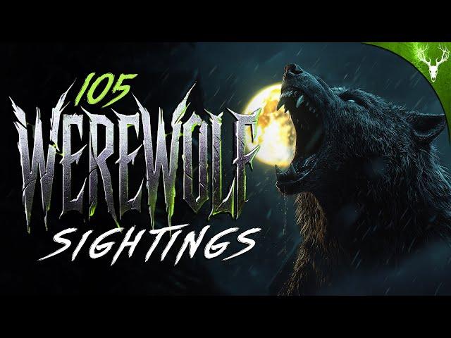 105 REAL Werewolf Sightings (COMPILATION)