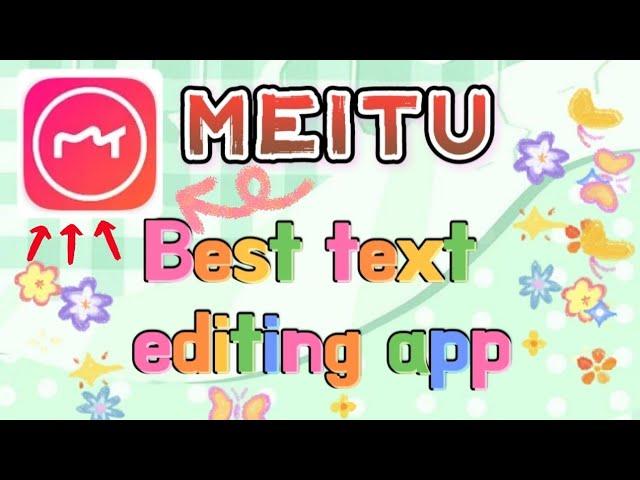 BEST TEXT EDITING APP| MEITU