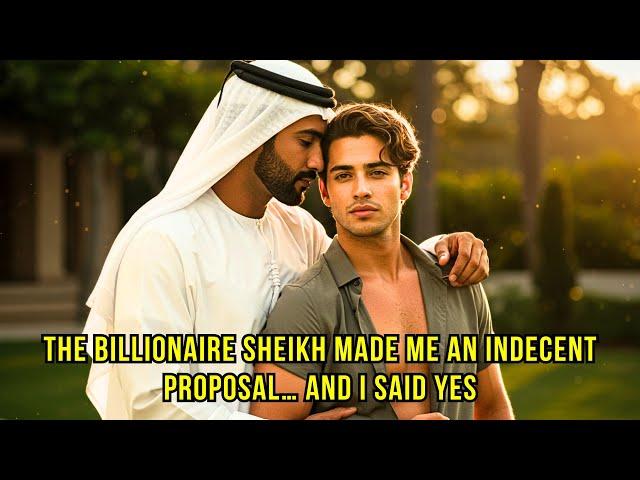 The Billionaire Sheikh Made Me an Indecent Proposal… And I Said YES | Gay Love