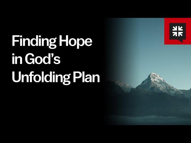 Finding Hope in God’s Unfolding Plan