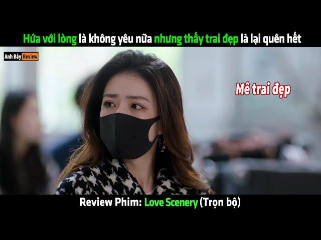 Hứa với lòng là không yêu nữa nhưng thấy trai đẹp là lại quên hết - Review phim hay