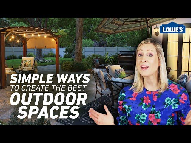 Simple Ways to Create the Best Outdoor Space /// Lowe's Design Basics