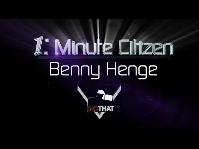 1 Minute Citizen Benny Henge - Star Citizen