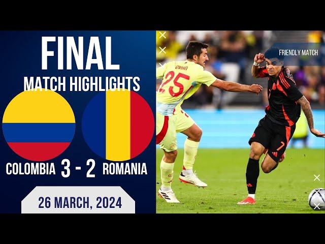 COLOMBIA 3 2 ROMANIA | INTERNATIONAL FRIENDLIES | EXTENDED HIGHLIGHTS | 26-03-2024