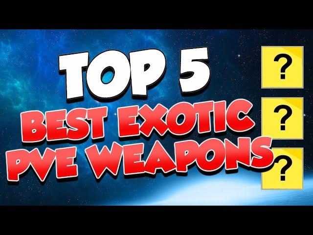 Top 5 Best PvE Exotic Weapons! [Destiny 2]