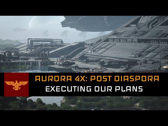 Executing our Plans | Aurora 4x: Post Diaspora #4