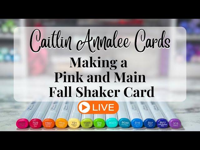 Make a Pink and Main Fall Shaker Card with Me Live | Copic Coloring