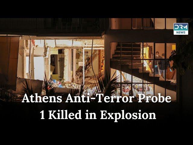 Breaking News: Athens Deadly Explosion: Anti-Terror Investigation Launched | DRM News | AP1B