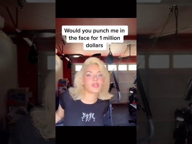 Would you punch her for 1 Million dollars !??  (1,000,000$)