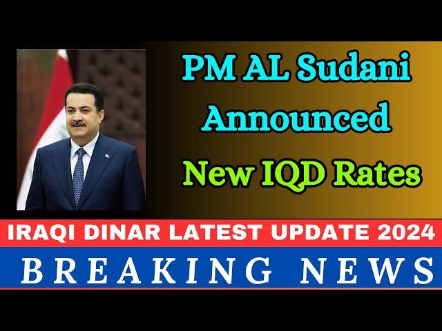 Iraqi Dinar | PM Al Sudani Announced New Rates | iraqi dinar news today 2024