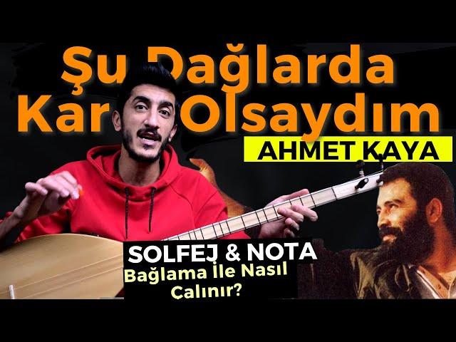 ŞU DAĞLARDA KAR OLSAYDIM SOLFEJ SAZ NOTALARI | AHMET KAYA Şu Dağlarda Kar Olsaydım Kısa Sap Bağlama