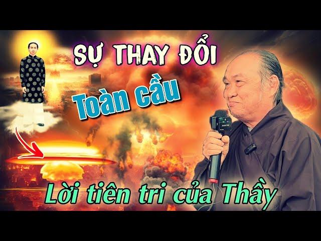 Lời tiên tri của Thầy️Về sự thay đổi Toàn cầu sau nàyChú tư Phương chia sẻ