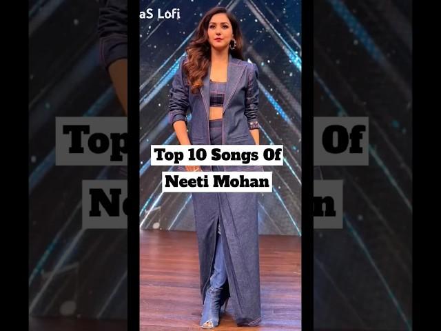 Top 10 Best Songs Of Neeti Mohan ️🫶🪄