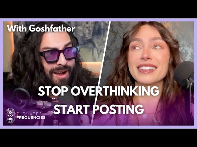 How to Get Past the Fear of Making Social Media Content with Goshfather | Elevated Frequencies #56