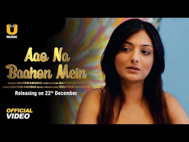 Aao na Baahon Mein  | Ullu Music | Gautam Ashisha|  Releasing on: 22nd December