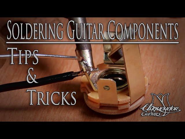 How to Solder Guitar Parts and Wiring - Tips, Tricks & Methods