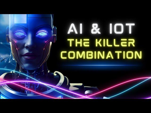 Why AI and IOT Will Transform Both the Internet and the Global Economy | AI + IoT = AIoT