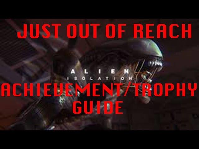 Alien Isolation | Just Out of Reach Achievement/Trophy Guide