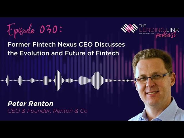 Former Fintech Nexus CEO, Peter Renton, Discusses the Evolution and Future of Fintech