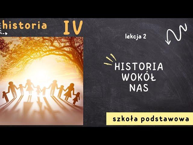 Historia klasa 4 [Lekcja 2 - Historia wokół nas]