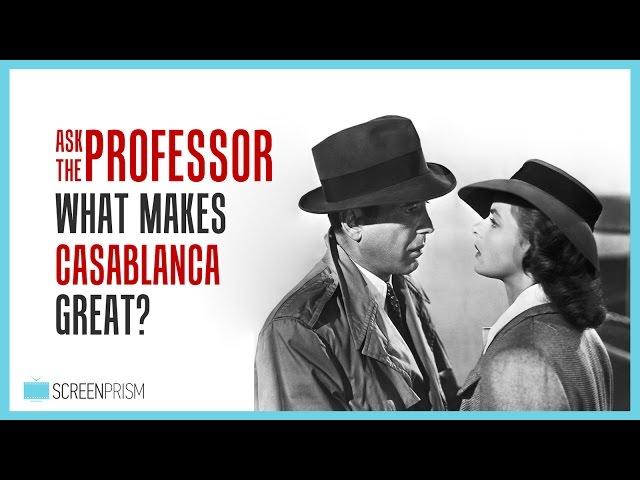 What's So Great About Casablanca? Ask a Film Professor.