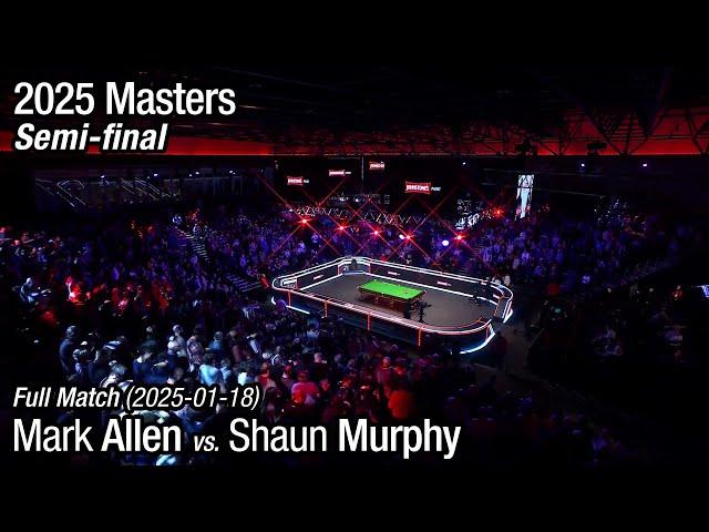 2025 Masters Semi-final: Mark Allen vs. Shaun Murphy (Full Match)