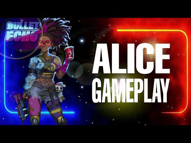 Alice gameplay with full personal Gearset | BULLET ECHO