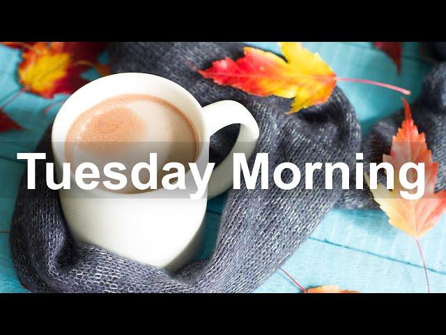 Tuesday Morning Jazz - Happy Mood Jazz Coffee and Bossa Nova Music