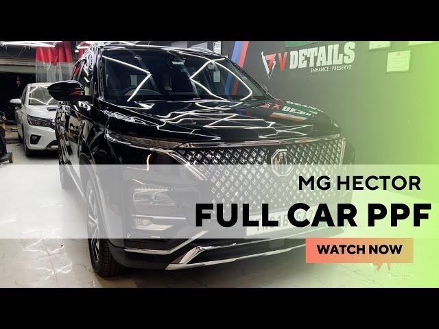 MG Hector Plus full Car PPF installation in Chennai @vdetails