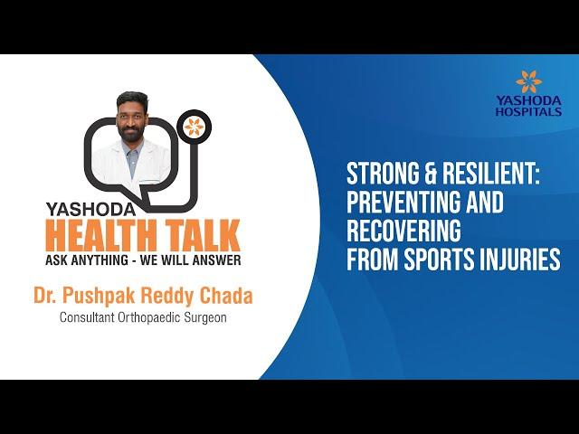 Health Talk- Strong & Resilient: Preventing and Recovering from Sports Injuries | Yashoda Hospitals