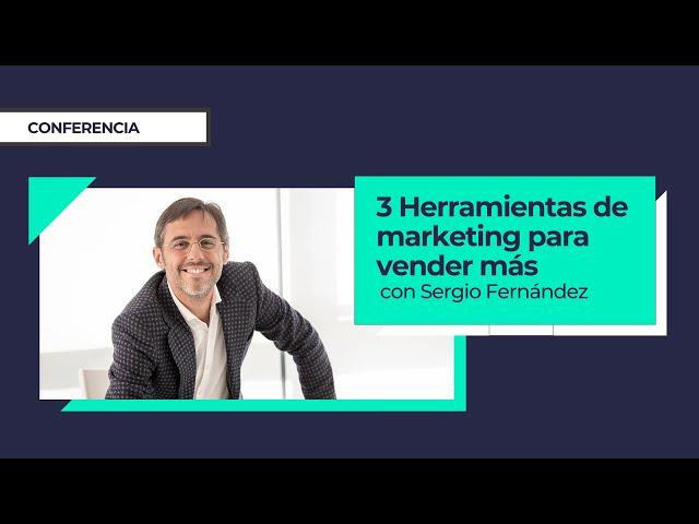 3 Herramientas de marketing para vender más y emprender con éxito ⎮Sergio Fernández