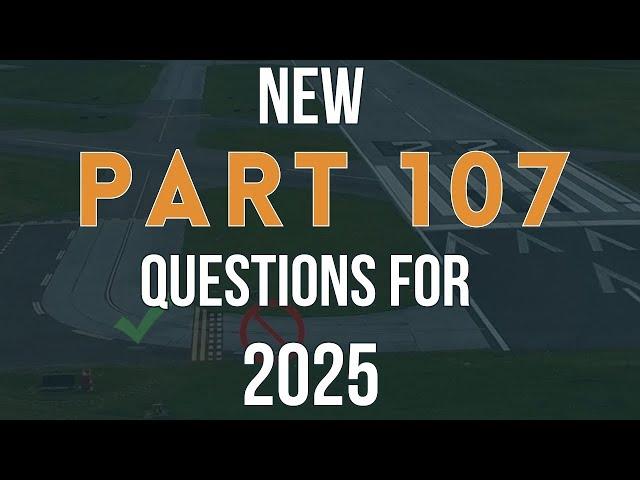 New Part 107 Questions for 2025