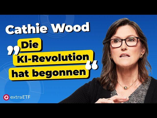 Cathie Wood: "Die Menschen verstehen nicht, wie schnell KI die Welt verändert" | extraETF