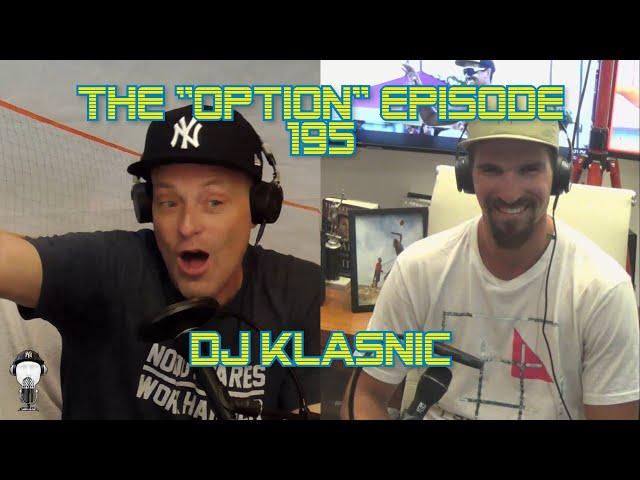 The "Option" Episode 195 - DJ Klasnic