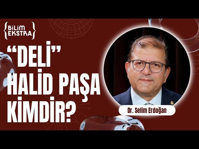 "Deli" Halid Paşa Kimdir? (Bölüm 1) / Dr. Selim Erdoğan ile Bilim Ekstra