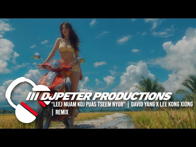 David Yang fea. Lee Kong Xiong - Leej Muam Koj Tseem Nyob | DJPETER // REMIX | 